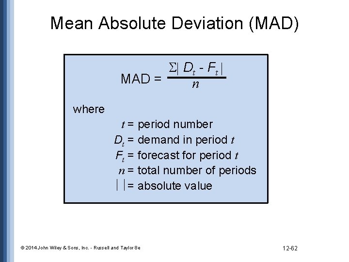 Mean Absolute Deviation (MAD) Dt - F t MAD = n where t =