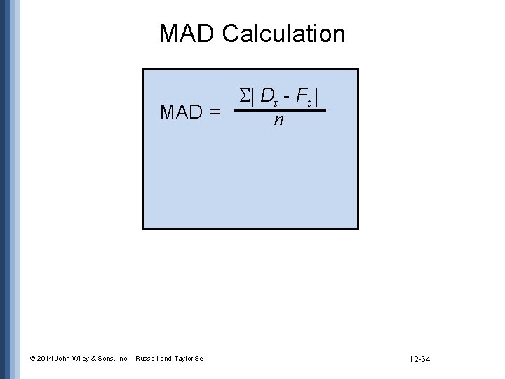 MAD Calculation Dt - F t MAD = n © 2014 John Wiley &