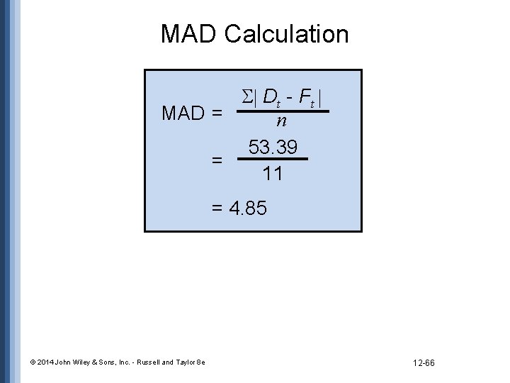 MAD Calculation Dt - F t MAD = n 53. 39 = 11 =