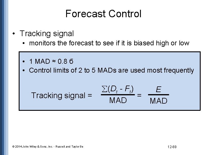 Forecast Control • Tracking signal • monitors the forecast to see if it is