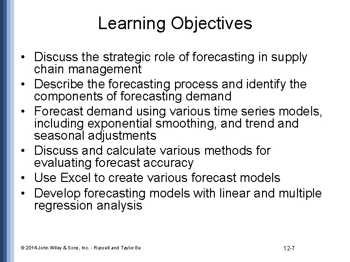 Learning Objectives • Discuss the strategic role of forecasting in supply chain management •