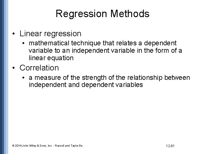 Regression Methods • Linear regression • mathematical technique that relates a dependent variable to