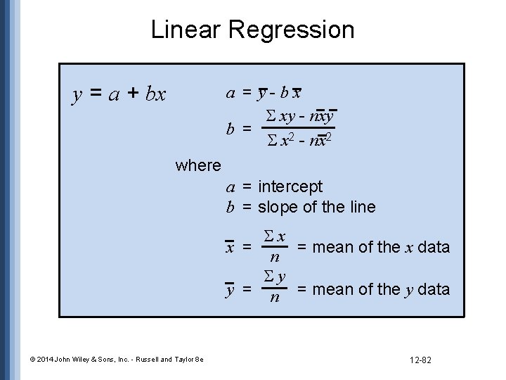 Linear Regression y = a + bx a = y-bx xy - nxy b