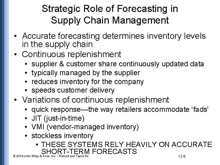 Strategic Role of Forecasting in Supply Chain Management • Accurate forecasting determines inventory levels