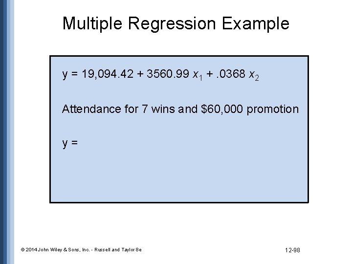 Multiple Regression Example y = 19, 094. 42 + 3560. 99 x 1 +.