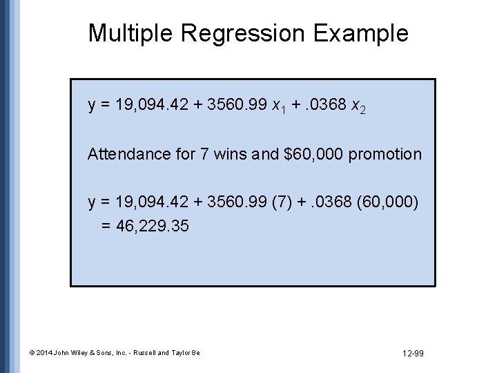 Multiple Regression Example y = 19, 094. 42 + 3560. 99 x 1 +.