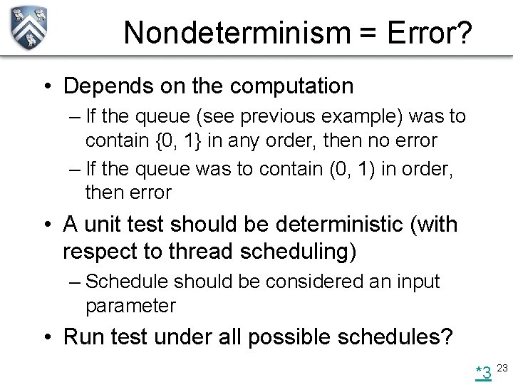 Nondeterminism = Error? • Depends on the computation – If the queue (see previous