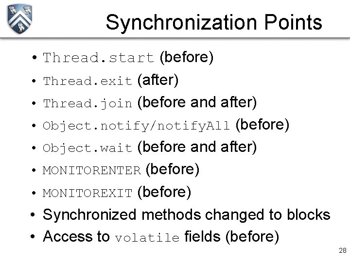 Synchronization Points • Thread. start (before) • Thread. exit (after) • Thread. join (before