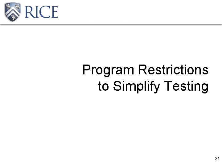 Program Restrictions to Simplify Testing 31 