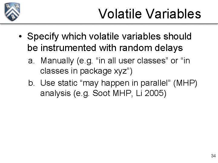 Volatile Variables • Specify which volatile variables should be instrumented with random delays a.