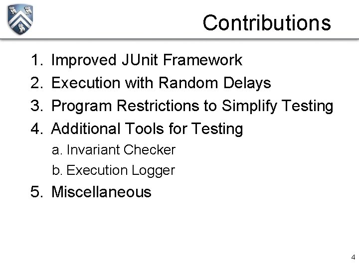 Contributions 1. 2. 3. 4. Improved JUnit Framework Execution with Random Delays Program Restrictions