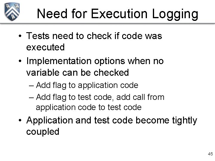 Need for Execution Logging • Tests need to check if code was executed •
