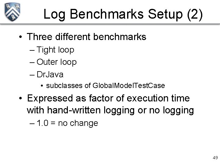 Log Benchmarks Setup (2) • Three different benchmarks – Tight loop – Outer loop