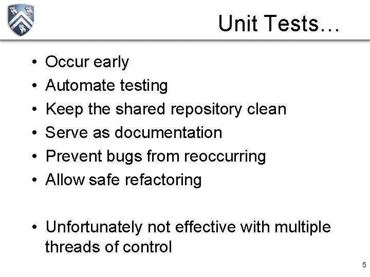 Unit Tests… • • • Occur early Automate testing Keep the shared repository clean