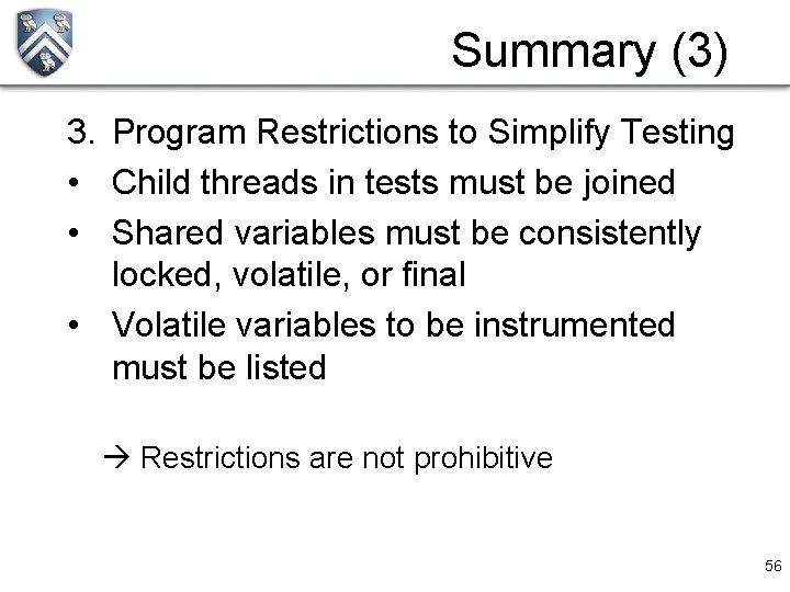 Summary (3) 3. Program Restrictions to Simplify Testing • Child threads in tests must