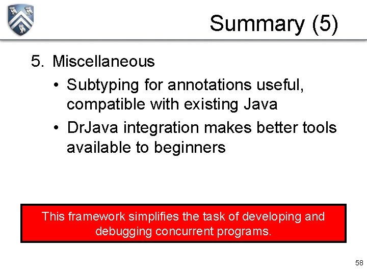 Summary (5) 5. Miscellaneous • Subtyping for annotations useful, compatible with existing Java •