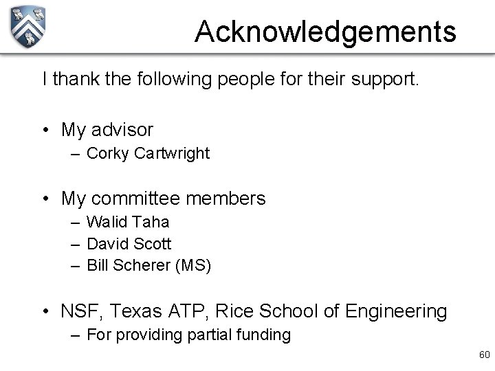 Acknowledgements I thank the following people for their support. • My advisor – Corky