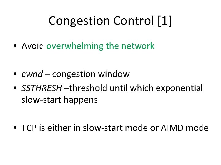 Congestion Control [1] • Avoid overwhelming the network • cwnd – congestion window •