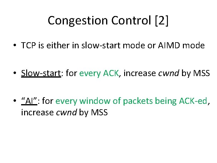 Congestion Control [2] • TCP is either in slow-start mode or AIMD mode •