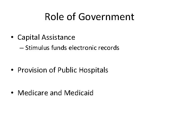 Role of Government • Capital Assistance – Stimulus funds electronic records • Provision of