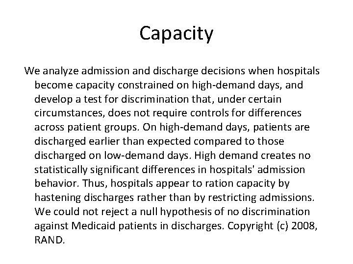Capacity We analyze admission and discharge decisions when hospitals become capacity constrained on high-demand