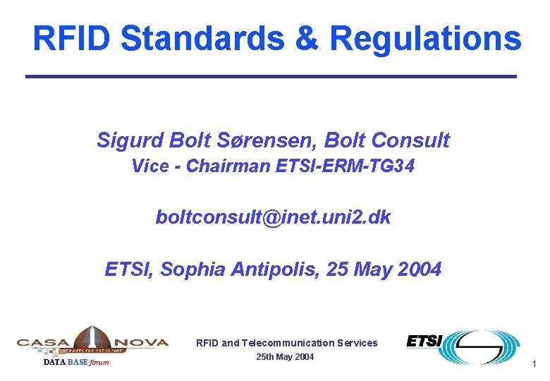 RFID Standards & Regulations Sigurd Bolt Sørensen, Bolt Consult Vice - Chairman ETSI-ERM-TG 34