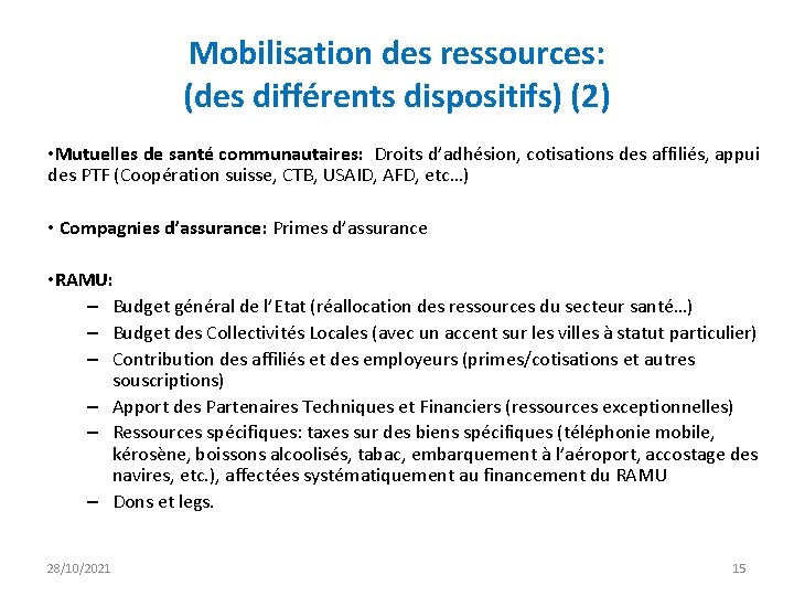 Mobilisation des ressources: (des différents dispositifs) (2) • Mutuelles de santé communautaires: Droits d’adhésion,