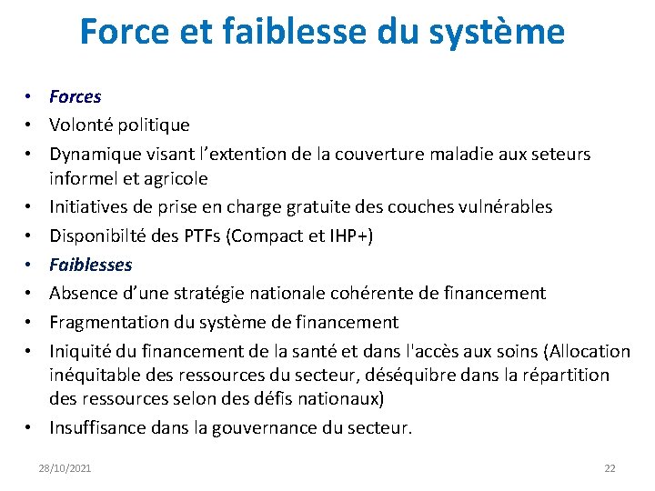 Force et faiblesse du système • Forces • Volonté politique • Dynamique visant l’extention