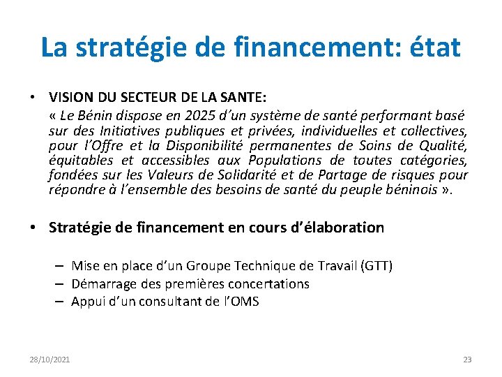 La stratégie de financement: état • VISION DU SECTEUR DE LA SANTE: « Le