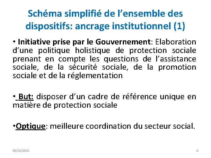 Schéma simplifié de l’ensemble des dispositifs: ancrage institutionnel (1) • Initiative prise par le