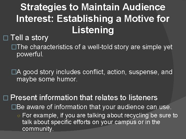 Strategies to Maintain Audience Interest: Establishing a Motive for Listening � Tell a story