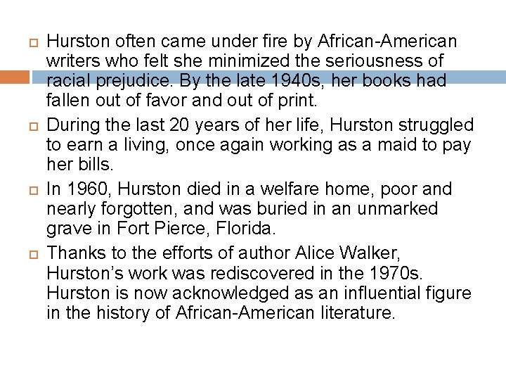  Hurston often came under fire by African-American writers who felt she minimized the