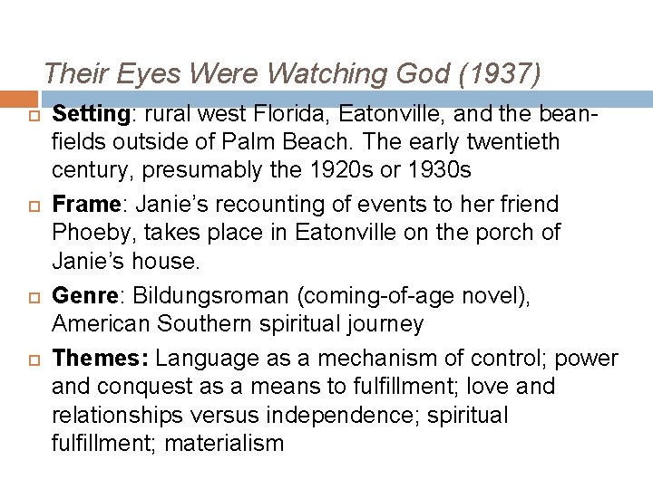 Their Eyes Were Watching God (1937) Setting: rural west Florida, Eatonville, and the beanfields