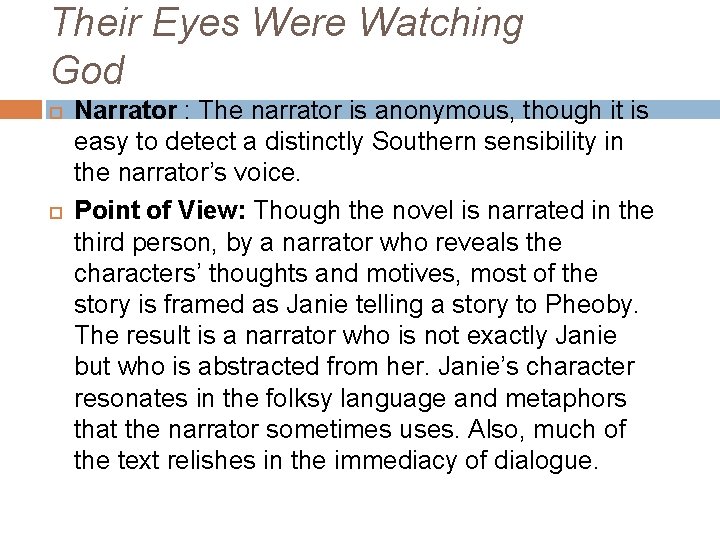 Their Eyes Were Watching God Narrator : The narrator is anonymous, though it is