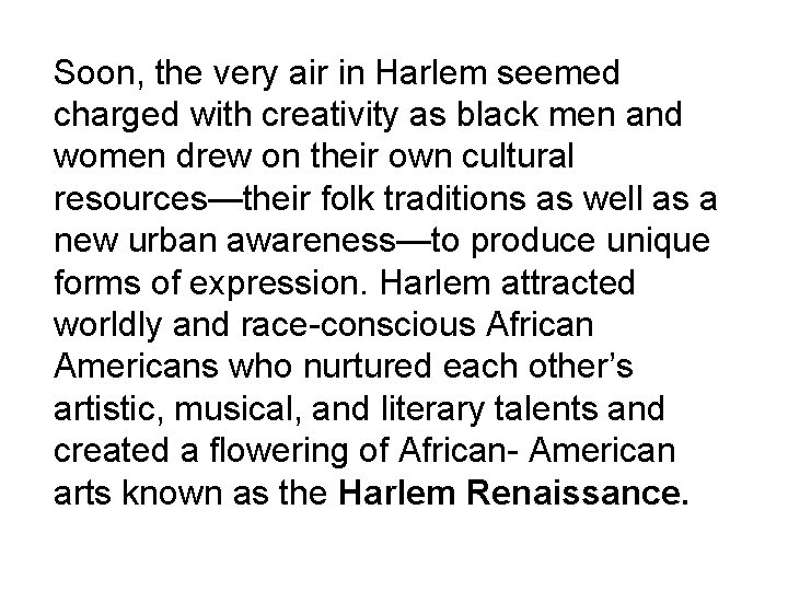 Soon, the very air in Harlem seemed charged with creativity as black men and