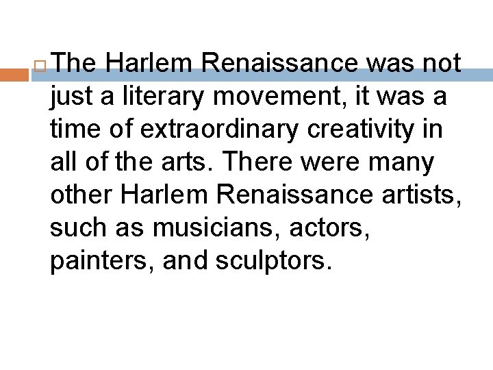  The Harlem Renaissance was not just a literary movement, it was a time