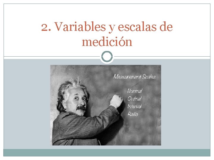 2. Variables y escalas de medición 