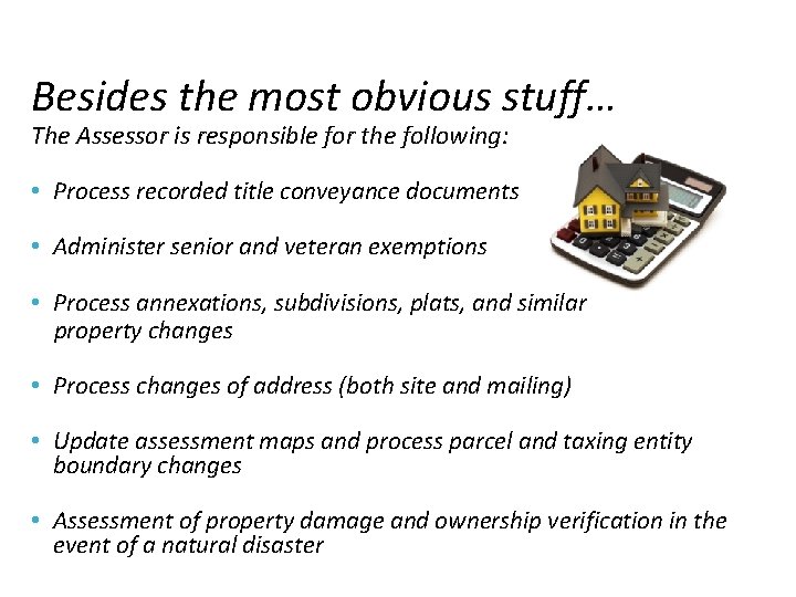 Besides the most obvious stuff… The Assessor is responsible for the following: • Process