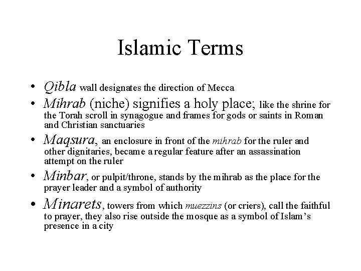 Islamic Terms • Qibla wall designates the direction of Mecca • Mihrab (niche) signifies