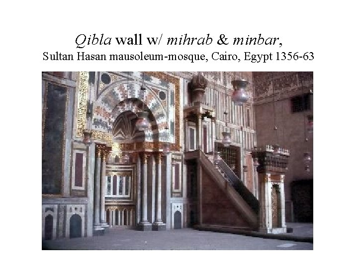 Qibla wall w/ mihrab & minbar, Sultan Hasan mausoleum-mosque, Cairo, Egypt 1356 -63 