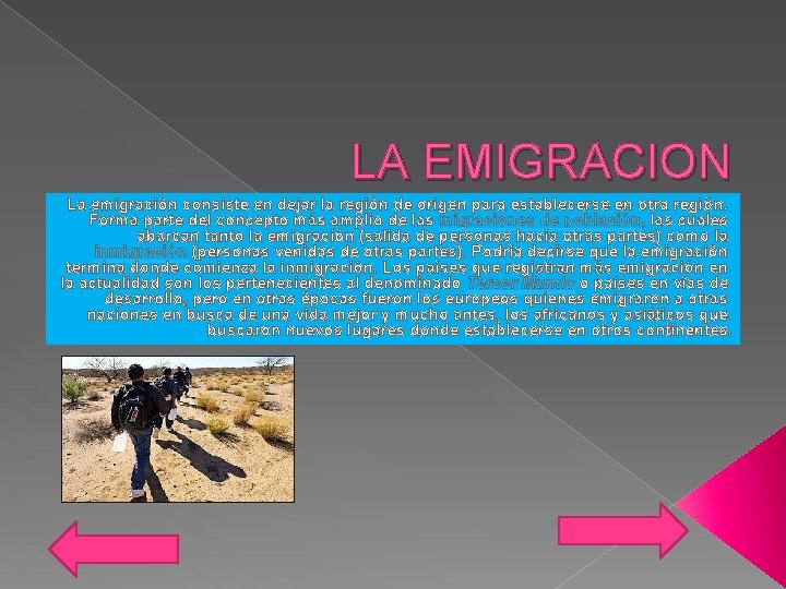 LA EMIGRACION La emigración consiste en dejar la región de origen para establecerse en