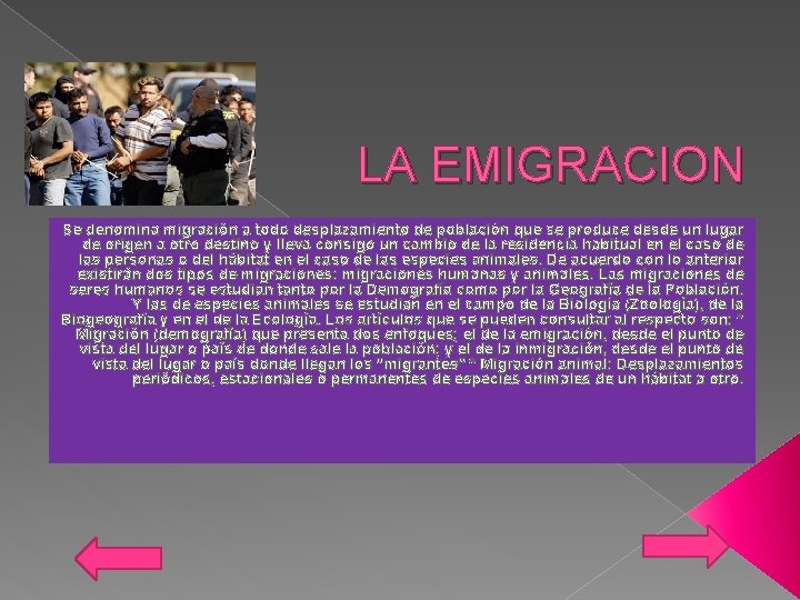 LA EMIGRACION Se denomina migración a todo desplazamiento de población que se produce desde