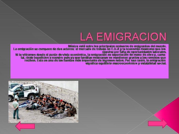 LA EMIGRACION México está entre los principales emisores de emigrantes del mundo. La emigración