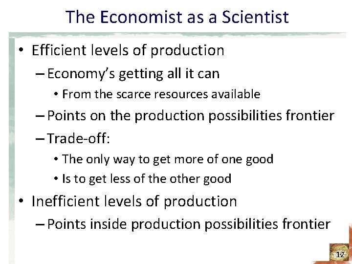 The Economist as a Scientist • Efficient levels of production – Economy’s getting all