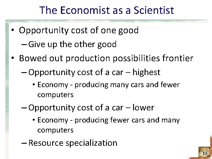 The Economist as a Scientist • Opportunity cost of one good – Give up