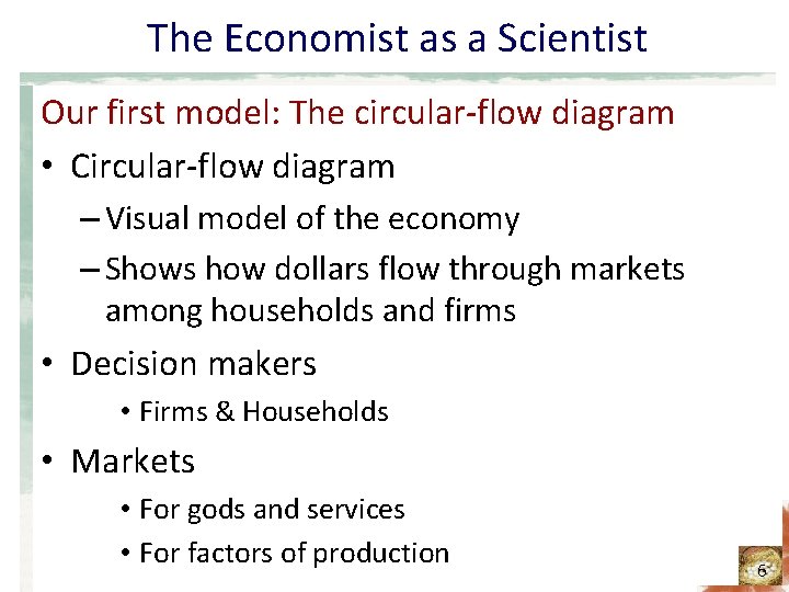 The Economist as a Scientist Our first model: The circular-flow diagram • Circular-flow diagram