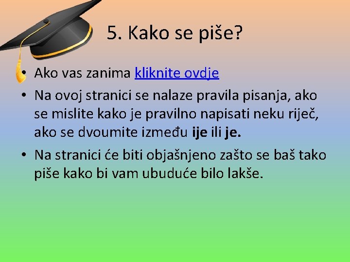 5. Kako se piše? • Ako vas zanima kliknite ovdje • Na ovoj stranici