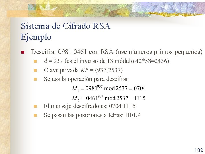 Sistema de Cifrado RSA Ejemplo n Descifrar 0981 0461 con RSA (use números primos