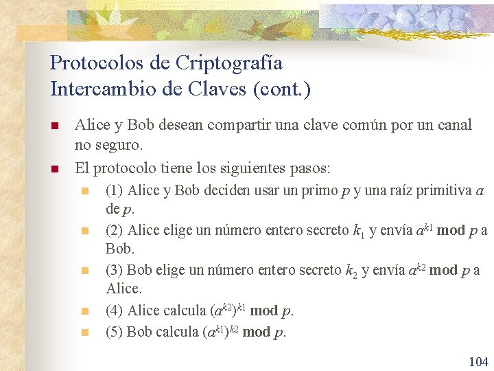 Protocolos de Criptografía Intercambio de Claves (cont. ) n n Alice y Bob desean
