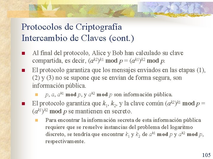 Protocolos de Criptografía Intercambio de Claves (cont. ) n n Al final del protocolo,